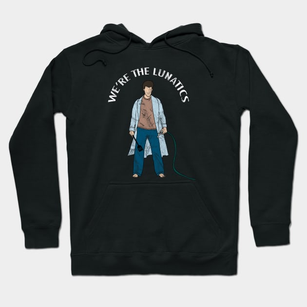 We're the Lunatics Hoodie by Totally Major